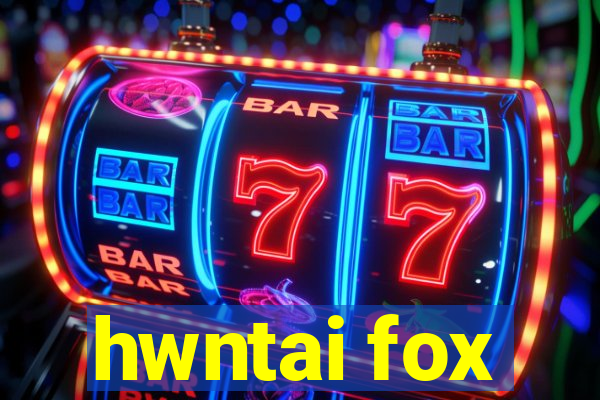 hwntai fox